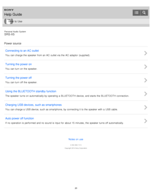 Page 20Personal  Audio  System
SRS-X5
Power source Connecting to an AC outlet
You  can charge the  speaker  from an AC  outlet via the  AC  adaptor  (supplied).
Turning the power on
You  can turn on the  speaker.
Turning the power off
You  can turn off the  speaker.
Using the BLUETOOTH standby function
The speaker  turns on automatically by operating  a  BLUETOOTH device,  and starts the  BLUETOOTH connection.
Charging USB devices,  such as smartphones
You  can charge a  USB device,  such as smartphone,  by...