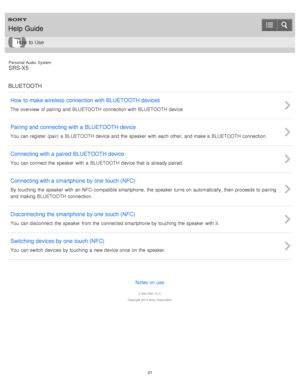 Page 21Personal  Audio  System
SRS-X5
BLUETOOTH How  to make wireless  connection with BLUETOOTH devices
The overview  of pairing  and BLUETOOTH connection with  BLUETOOTH device
Pairing and  connecting with a BLUETOOTH device
You  can register  (pair)  a  BLUETOOTH device and the  speaker  with  each  other,  and make a  BLUETOOTH connection.
Connecting with a paired BLUETOOTH device
You  can connect the  speaker  with  a  BLUETOOTH device that is already paired.
Connecting with a smartphone  by one  touch...