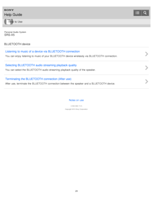 Page 23Personal  Audio  System
SRS-X5
BLUETOOTH device Listening  to music  of a device via  BLUETOOTH connection
You  can enjoy  listening to music of your  BLUETOOTH device wirelessly  via BLUETOOTH connection.
Selecting BLUETOOTH audio streaming playback  quality
You  can select the  BLUETOOTH audio streaming  playback  quality of the  speaker.
Terminating  the BLUETOOTH connection (After use)
After use, terminate  the  BLUETOOTH connection between  the  speaker  and a  BLUETOOTH device.
Notes on use
4 -534...