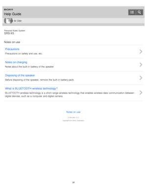 Page 28Personal  Audio  System
SRS-X5
Notes  on use Precautions
Precautions on safety and use, etc.
Notes  on charging
Notes about the  built- in  battery of the  speaker
Disposing of the speaker
Before  disposing of the  speaker, remove  the  built- in  battery pack.
What  is BLUETOOTH wireless  technology?
BLUETOOTH wireless technology is a  short- range  wireless technology that enables wireless data  communication between
digital devices, such as a  computer  and digital camera.
Notes on use
4 -534 -948...