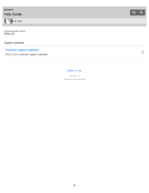 Page 30Personal  Audio  System
SRS-X5
Support website Customer  support  websites
URLs of the  customer support websites
Notes on use
4 -534 -948 -11(1)
Copyright  2014 Sony  Corporation
Help Guide
How  to Use
30  