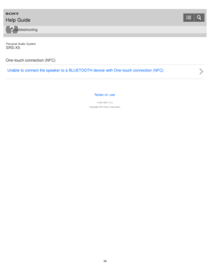 Page 35Personal  Audio  System
SRS-X5
One-touch connection (NFC) Unable to connect the speaker to a BLUETOOTH device with One-touch connection (NFC)
Notes on use
4 -534 -948 -11(1)
Copyright  2014 Sony  Corporation
Help Guide
Troubleshooting
35  