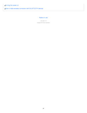 Page 47Turning  the  power on
How  to make wireless connection with  BLUETOOTH devicesNotes on use
4 -534 -948 -11(1)
Copyright  2014 Sony  Corporation
47  
