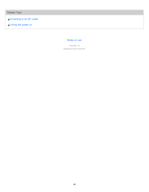 Page 49Related TopicConnecting to an AC  outlet
Turning  the  power on
Notes on use
4 -534 -948 -11(1)
Copyright  2014 Sony  Corporation
49  
