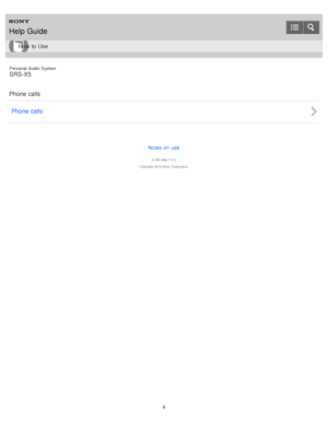 Page 6Personal  Audio  System
SRS-X5
Phone calls Phone calls
Notes on use
4 -534 -948 -11(1)
Copyright  2014 Sony  Corporation
Help Guide
How  to Use
6  