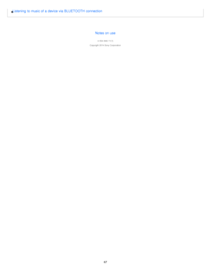 Page 67Listening  to music of a  device via BLUETOOTH connection
Notes on use
4 -534 -948 -11(1)
Copyright  2014 Sony  Corporation
67  