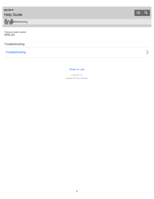 Page 8Personal  Audio  System
SRS-X5
Troubleshooting Troubleshooting
Notes on use
4 -534 -948 -11(1)
Copyright  2014 Sony  Corporation
Help Guide
Troubleshooting
8  