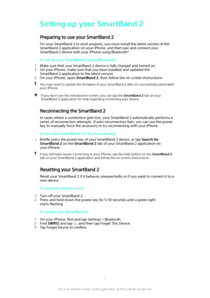 Page 7Setting up your SmartBand 2
Preparing to use your SmartBand 2
For your SmartBand 2 to work properly, you must install the latest version of the SmartBand 2 application on your iPhone, and then pair and connect your
SmartBand 2 device with your iPhone using Bluetooth