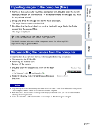 Page 212212GB
Table of 
contents Sample photo Menu Index
1
Connect the camera to your Mac computer first. Double-click the newly 
recognized icon on the desktop  t the folder where the images you want 
to import are stored.
2 Drag and drop the image files to the hard disk icon.
The image files are copied to the hard disk.
3Double-click the hard disk icon  t the desired image file in the folder 
containing the copied files.
The image is displayed.
Complete steps 1 and 2 below before performing the following...