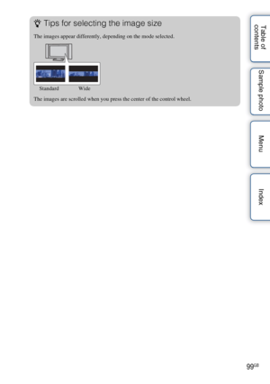 Page 9999GB
Table of 
contents Sample photo Menu IndexzTips for selecting the image size
The images appear differently, depending on the mode selected.
The images are scrolled when you press the center of the control wheel.
Standard Wide 