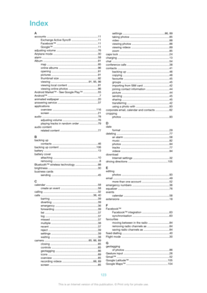 Page 123Index
Aaccounts  .................................................................. 11
Exchange Active Sync®  ..................................11
Facebook™  ..................................................... 11
Google™  ......................................................... 11
adjusting volume  ..................................................... 76
Airplane mode  ......................................................... 30
alarm...