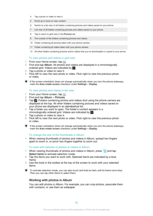 Page 924Tap a photo or video to view it.5Scroll up or down to view content.6Switch to a list view of all folders containing pictures and videos saved on your phone.7List view of all folders containing pictures and videos saved on your phone.8Tap to return to grid view in the Pictures tab.9The number of the folders containing pictures and videos.10Folder containing all pictures taken with your phone camera.11Folder containing all videos taken with your phone camera.12All other folders containing pictures and/or...