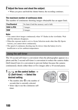 Page 100100
The maximum number of continuous shots
The number of continuous shooting images obtainable has an upper limit.
Notes You cannot shoot images continuously when “0” flashes in the viewfinder. Wait 
until the indicator disappears.
 When the exposure mode is set to a Scene Selection mode other than   (Sports 
Action), you cannot shoot continuously.
 The speed of continuous shooting may be slower when the battery level is 
insufficient or at low ambient temperatures.
The 10-second self-timer is convenient...