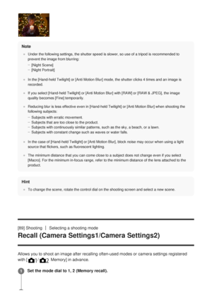 Page 115Note
Under the following settings, the shutter speed is slower, so use of a t\
ripod is recommended to
prevent the image from blurring:[Night Scene]
[Night Portrait]
In the [Hand-held Twilight] or [Anti Motion Blur] mode, the shutter clicks 4 times and an image is
recorded.
If you select [Hand-held Twilight] or [Anti Motion Blur] with [RAW] or [RAW & JPEG], the image
quality becomes [Fine] temporarily.
Reducing blur is less effective even in [Hand-held Twilight] or [Anti Motion Blur] when shooting the...