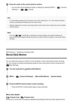 Page 116Hint
To recall settings registered to the memory card, set the mode dial to 1\
 or 2, then select the desired
number by pressing the left/right side of the control wheel.
Settings registered to a memory card using another camera of the same mo\
del name can be recalled
with this camera.
Note
If you set [/ Recall] after completing the shooting settings, the registered settings\
 are
given priority and the original settings may become invalid. Check the i\
ndicators on the screen before
shooting.
[90]...