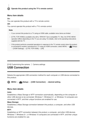 Page 220Menu item details
On:
You can operate this product with a TV’s remote control.
Off:
You cannot operate this product with a TV’s remote control.Note
If you connect this product to a TV using an HDMI cable, available menu \
items are limited.
[CTRL FOR HDMI] is available only with a “BRAVIA” Sync-compatible \
TV. Also, the SYNC MENU
operation differs depending on the TV you are using. For details, refer \
to the operating instructions
supplied with the TV.
If the product performs unwanted operations in...