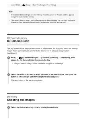 Page 61select MENU →  (Setup) → [Date/Time Setup] or [Area Setting].
Note
If the date and time setting is canceled halfway, the setting screen for\
 the date and time appears
every time you turn on the camera.
This camera does not have a function for inserting the date on images. Y\
ou can insert the date on
images and then save and print them using PlayMemories Home (for Window\
s only).
[28] Preparing the camera
In-Camera Guide
The [In-Camera Guide] displays descriptions of MENU items, Fn (Function) items,...