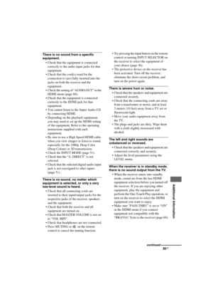 Page 6565GB
D:\NORMS JOB\SONY HA\SO120020\STR-DH520_PMRF 
02\4263361112_GB\GB09REM_STR-DH520-U2.fmmasterpage: Right
STR-DH520
4-263-361-11(2)
 
 
 
 
 
 
 
 
Additional Information
There is no sound from a specific 
equipment.
 Check that the equipment is connected 
correctly to the audio input jacks for that 
equipment.
 Check that the cord(s) used for the 
connection is (are) fully inserted into the 
jacks on both the receiver and the 
equipment.
 Check the setting of “AUDIO.OUT” in the 
HDMI menu (page 60)....