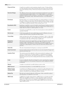 Page 202200
GLOSSARYAPPENDIX C
Drag and DropA quick way to perform certain operations using the mouse. To drag and drop, 
you click and hold an item, drag it (hold the left mouse button down and move 
the mouse) and drop it (let go of the mouse button) at another position on the 
screen.
Dynamic RangeThe difference between the maximum and minimum signal levels. It can refer to 
a musical performance (high-volume vs. low-volume signals) or to electrical 
equipment (peak level before distortion vs. noise floor)....