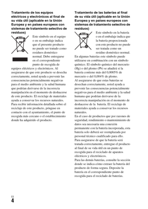 Page 202ES4
Tratamiento de los equipos 
eléctricos y electrónicos al final de 
su vida útil (aplicable en la Unión 
Europea y en países europeos con 
sistemas de tratamiento selectivo de 
residuos)
Este símbolo en el equipo 
o en su embalaje indica 
que el presente producto 
no puede ser tratado como 
residuos doméstico 
normal. Debe entregarse 
en el correspondiente 
punto de recogida de 
equipos eléctricos y electrónicos. Al 
asegurarse de que este producto se desecha 
correctamente, usted ayuda a prevenir las...