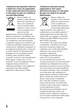 Page 270IT4
Trattamento del dispositivo elettrico 
o elettronico a fine vita (applicabile 
in tutti i paesi dell’Unione Europea e 
in altri paesi europei con sistema di 
raccolta differenziata)
Questo simbolo sul 
prodotto o sulla confezione 
indica che il prodotto non 
deve essere considerato 
come un normale rifiuto 
domestico, ma deve invece 
essere consegnato ad un 
punto di raccolta 
appropriato per il riciclo di apparecchi 
elettrici ed elettronici. Assicurandovi che 
questo prodotto sia smaltito...