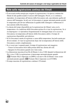 Page 328Controllo del numero di immagini e del tempo registrabile dei filmati
IT62
 È necessaria molta energia per eseguire la registrazione o la ripresa continua dei 
filmati di alta qualità usando il sensore dell’immagine. Perciò, se si continua a 
riprendere, la temperatura all’interno della fotocamera sale, specialmente quella del 
sensore dell’immagine. In tali casi, la fotocamera si spegne automaticamente poiché 
le temperature più elevate influenzano la qualità delle immagini o influenzano il 
meccanismo...