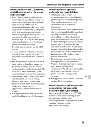 Page 405Opmerkingen over het gebruik van uw camera
NL7
NL
Opmerkingen over het LCD-scherm, 
de elektronische zoeker, de lens en 
de beeldsensor
 Het LCD-scherm en de elektronische 
zoeker zijn vervaardigd met behulp van 
uiterst nauwkeurige precisietechnologie 
zodat meer dan 99,99% van de 
beeldpunten effectief werkt. Het is echter 
mogelijk dat enkele kleine zwarte punten 
en/of oplichtende punten (wit, rood, 
blauw of groen) permanent op het LCD-
scherm en de elektronische zoeker 
zichtbaar zijn. Dit is een...