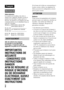 Page 66FR2
Aide-mémoire
Les numéros de modèle et de série se 
situent sous l’appareil. Prendre en note le 
numéro de série dans l’espace prévu ci-
dessous. Se reporter à ces numéros lors des 
communications avec le détaillant Sony au 
sujet de ce produit.
Modèle no WW328261 (ILCE-7R)/
WW328262 (ILCE-7)
No de série                                            
Modèle no AC-UB10C/AC-UB10D
No de série                                            
ILCE-7R  Model No. WW328261
ILCE-7  Model No. WW328262
Afin de réduire...