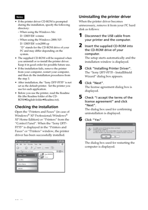 Page 2222 GB
Notes
•If the printer driver CD-ROM is prompted
during the installation, specify the following
directory:
–When using the Windows Me:
D:\DRIVER\winme
–When using the Windows 2000/XP:
D:\DRIVER\win2000.xp
“D” stands for the CD-ROM drive of your
PC and may differ depending on the
system.
•The supplied CD-ROM will be required when
you uninstall or re-install the printer driver.
Keep it in good order for possible future use.
•If the installation fails, remove the printer
from your computer, restart...