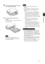 Page 1515 GB
Preparations
6Pull and open the printer’s paper
tray compartment door.
7Insert the paper tray into the
printer.
Insert the paper tray straight in until it
reaches the end.
Note
Make sure that the paper tray is not
inserted at any angle. If it is, the printer
will not print properly.
Notes
•Do not remove the paper tray during
printing.
•To avoid paper jam or malfunctions of the
printer, make sure the following before
printing:
–Do not write or type on the print paper.
Use the oil ink pen to write on...