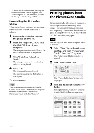 Page 6464 GB
Digital Photo Printer -DPP-FP50_GB_UC2/CED/CEK/AU_ 2-599-949-11(1)
To delete the above limitations and upgrade
the software to the version supplied with
VAIO computer or CLIE handheld, execute
the “Setup.exe” in the “pgs.add” folder.
Uninstalling the PictureGear
Studio
When the software becomes unnecessary,
remove it from your PC hard disk as
follows:
1Remove the USB cable between
the printer and the PC.
2Insert the supplied CD-ROM into
the CD-ROM drive of your
computer.
The setup starts...