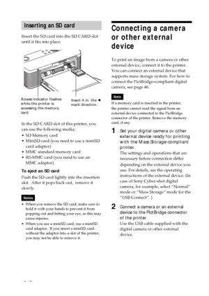 Page 1818 GB
Connecting a camera
or other external
device
To print an image from a camera or other
external device, connect it to the printer .
You can connect an external device that
supports mass storage system. For how to
connect the PictBridge-compliant digital
camera, see page 46.
Note
If a memory card is inserted in the printer,
the printer cannot read the signal from an
external device connected to the PictBridge
connector of the printer. Remove the memory
card, if any.
1Set your digital camera or other...
