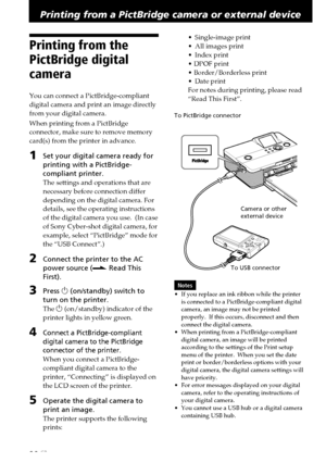 Page 2828 GB
Printing from a PictBridge camera or external device
Printing from the
PictBridge digital
camera
You can connect a PictBridge-compliant
digital camera and print an image directly
from your digital camera.  
When printing from a PictBridge
connector, make sure to remove memory
card(s) from the printer in advance.
1Set your digital camera ready for
printing with a PictBridge-
compliant printer.
The settings and operations that are
necessary before connection differ
depending on the digital camera....