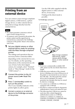 Page 3131 GB
Printing from a PictBridge camera or external device
Printing from an
external device
You can connect a mass-storage-complaint
digital camera, a USB memory, a photo
storage device, or other external device
and print an image directly from the
external device.
Notes
• We cannot guarantee connection with all
types of mass storage devices.
• If a memory card is inserted in the printer, the
printer cannot read the signal from an
external device connected to the PictBridge
connector of the printer....