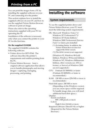 Page 3232 GB
Printing from a PC
You can print the images from a PC by
installing the supplied software on your
PC and connecting it to the printer.
This section explains how to install the
supplied software on your PC and how to
use the supplied Picture Motion Browser
software to print an image.
Please also refer to the operating
instructions supplied with your PC for
operating the PC.
Installation of the software is necessary
only when you connect the printer to your
PC for the first time.
On the supplied...