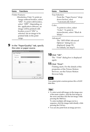 Page 4040 GB
Items Functions
Printer Features•Borderless Print: To print an
image without borders, select
“ON”. To print with borders,
select  “OFF”. Depending on
the  application software, an
image will be printed with
borders even if “ON” is
selected. Set an image to be
printed fully in the print
range.
9In the “Paper/Quality” tab, specify
the color or paper source.
       
Items Functions
Tray Selection From the “Paper Source” drop-
down list box, elect
“Automatically Select”.
ColorTo print in colors,...
