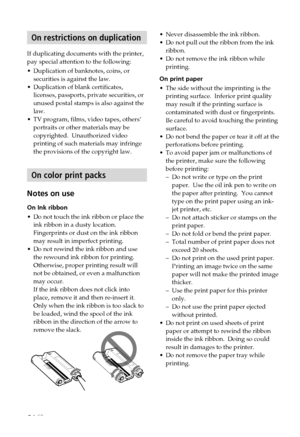 Page 6464 GB
On restrictions on duplication
If duplicating documents with the printer,
pay special attention to the following:
•Duplication of banknotes, coins, or
securities is against the law.
• Duplication of blank certificates,
licenses, passports, private securities, or
unused postal stamps is also against the
law.
• TV program, films, video tapes, others’
portraits or other materials may be
copyrighted.  Unauthorized video
printing of such materials may infringe
the provisions of the copyright law.
On...