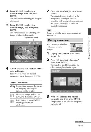 Page 1717 GB
Making various printing
Continued
4Press g/G /f /F  to select the
desired image area and press
ENTER.
The window for selecting an image is
displayed.
5Press  g/G /f /F  to select the
desired image, and then press
ENTER.
The window used for adjusting the
image position is displayed.
                                       Adjustment tools
6Adjust the size and position of the
selected image.
Press  g/G  to select the desired
adjustment item, then press ENTER.
 Items    Procedures
/Increases or reduces...