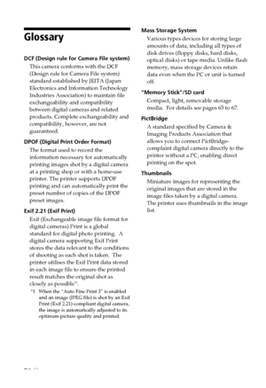 Page 7070 GB
Glossary
DCF (Design rule for Camera File system)This camera conforms with the DCF
(Design rule for Camera File system)
standard established by JEITA (Japan
Electronics and Information Technology
Industries Association) to maintain file
exchangeability and compatibility
between digital cameras and related
products. Complete exchangeability and
compatibility, however, are not
guaranteed.
DPOF (Digital Print Order Format) The format used to record the
information necessary for automatically
printing...