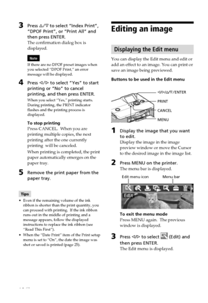 Page 1010 GB
Editing an image
Displaying the Edit menu
You can display the Edit menu and edit or
add an effect to an image. You can print or
save an image being previewed.
Buttons to be used in the Edit menu
g/G /f /F/ ENTER
PRINT
CANCEL
MENU
1Display the image that you want
to edit.
Display the image in the image
preview window or move the Cursor
to the desired image in the image list.
2Press MENU on the printer.
The menu bar is displayed.
          Edit menu icon             Menu bar
To exit the menu mode...