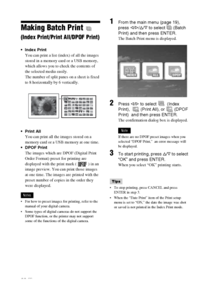 Page 2626 GB
Making Batch Print  
(Index Print/Print All/DPOF Print)
 Index Print
You can print a list (index) of all the images 
stored in a memory card or a USB memory, 
which allows you to check the contents of 
the selected media easily.
The number of split panes on a sheet is fixed 
to 8 horizontally by 6 vertically.

You can print all the images stored on a 
memory card or a USB memory at one time.

The images which are DPOF (Digital Print 
Order Format) preset for printing are 
displayed with the print...