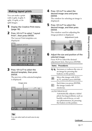 Page 1919 GB
Making various printing
4Press g/G/f/F to select the
desired image area and press
ENTER.
The window for selecting an image is
displayed.
5Press g/G/f/F to select the
desired image, and then press
ENTER.
The window used for adjusting the
image position is displayed.
                                       Adjustment tools
6Adjust the size and position of the
selected image.
Press g/G to select the desired
adjustment item, then press ENTER.
 Items    Procedures
/Increases or reduces the size of
an...