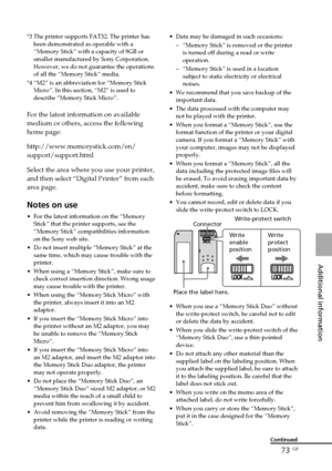 Page 7373 GB
Additional information
LOCKLOCK
Write
protect
position Write
enable
position Connector
Place the label here.Write-protect switch *3 The printer supports FAT32. The printer has
been demonstrated as operable with a
“Memory Stick” with a capacity of 8GB or
smaller manufactured by Sony Corporation.
However, we do not guarantee the operations
of all the “Memory Stick” media.
*4 “M2” is an abbreviation for “Memory Stick
Micro”. In this section, “M2” is used to
describe “Memory Stick Micro”.
For the...