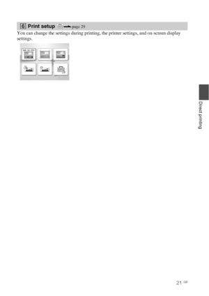 Page 2121 GB
Direct printing
You can change the settings during printing, the printer settings, and on-screen display 
settings. 
6 Print setup .page 29
Downloaded From ManualsPrinter.com Manuals 