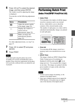 Page 33D:\Printer\DPPFP85.95 series\IM\3285420121DPPFP85.95IM_GB\3285420121\3285420121DPPFP8595IM_GB\050C03.fm
Master: Right
DPP-FP85/FP95 3-285-420-12 (1)
33 GB
Direct printing
6Press g/G/f/F to select the desired 
image, and then press ENTER.
The window used for adjusting the image 
is displayed.
You can also set the following adjustment 
items.
For other adjustment items, see step 5 on 
page 27.
7Press g/G to select   and press 
ENTER.
8Press PRINT.
Note
An ID photo print using this printer may not be...