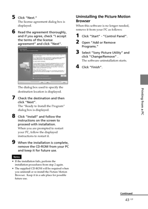 Page 4343 GB
Printing from a PC
Continued
5Click “Next.”
The license agreement dialog box is
displayed.
6Read the agreement thoroughly,
and if you agree, check “I accept
the terms of the license
agreement” and click “Next”.
The dialog box used to specify the
destination location is displayed.
7Check the destination and then
click “Next”.
The “Ready to Install the Program”
dialog box is displayed.
8Click “Install” and follow the
instructions on the screen to
proceed with installation.
When you are prompted to...