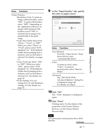 Page 4747 GB
Printing from a PC
Continued
Items Functions
Printer Features
•Borderless Print: To print an
image without borders, select
“ON”. To print with borders,
select  “OFF”. Depending on
the  application software, an
image will be printed with
borders even if “ON” is
selected. Set an image to be
printed fully in the print
range.
•Auto Fine Print4: Select from
“Photo”, “Vivid”, or “OFF”.
When you select “Photo” or
“Vivid”, please select “ICM
Disabled” for  “ICM Method”.
Unlike direct printing from a
memory...