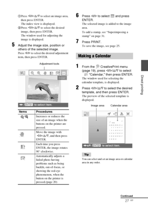 Page 27D:\Printer\DPPFP85.95 series\IM\3285420121DPPFP85.95IM_GB\3285420121\3285420121DPPFP8595IM_GB\050C03.fm
Master: Right
DPP-FP85/FP95 3-285-420-12 (1)
27 GB
Direct printing
1Press g/G/f/F to select an image area, 
then press ENTER.
The index view is displayed.
2Press g/G/f/F to select the desired 
image, then press ENTER.
The window used for adjusting the 
image is displayed.
5Adjust the image size, position or 
others of the selected image. 
Press g/G to select the desired adjustment 
item, then press...