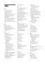 Page 8686 GB
Index
A
AC power source 12
Adding a filter 22
Adding a frame 33
Adjusting an image 20, 22
Adjusting the size and 
position 27
Associated file indication 14
Auto Fine Print6 42, 59
AUTO TOUCH-UP 20, 41, 
59
B
Batch Print 35
Bluetooth device 50
Borders/Borderless 41, 59
Brightness 22
C
Calendar 29
Canceling printing 60
Cleaning 77
Color Setting 42
CompactFlash card
Inserting 16
Types 81
Connecting
AC power source 12
Bluetooth device 50
Digital camera 49
External device 48
High Definition TV 45
PC 54...