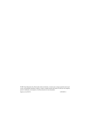 Page 107© 2001 Sony Electronics Inc. Reservados todos los derechos. A menos que se tenga un permiso previo por 
escrito, está prohibido reproducir, traducir o reducir a ningún formato que pueda ser leído por una máquina, 
parcial o totalmente, este manual y el software descrito en este documento.
Impreso en los EE.UU. 4-658-869-11 